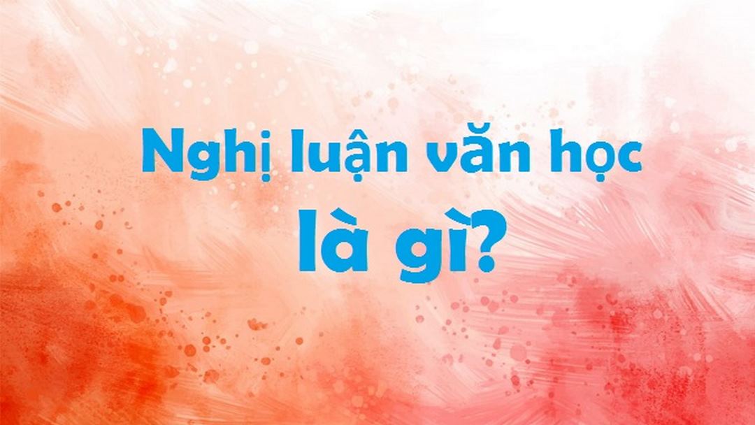 Nghị luận văn học rất được mọi người yêu thích