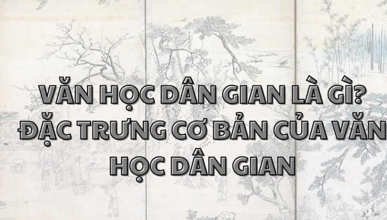 Đặc trưng của văn học dân gian thể hiện qua điều gì?